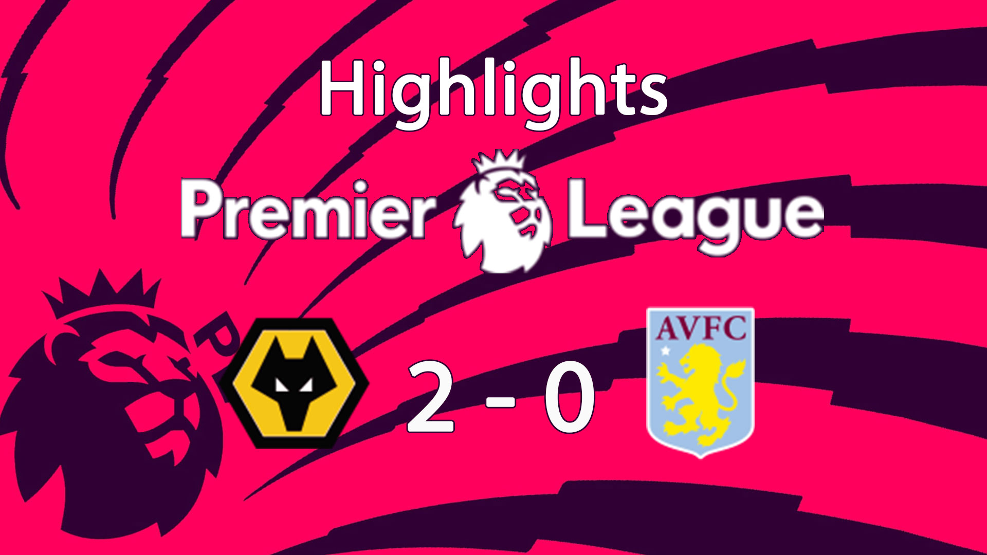Wolverhampton Wanderers 2 - 0 Aston Villa : Highlight Premier League 24/25 - วูล์ฟแฮมป์ตัน พบ แอสตัน วิลล่า : ไฮไลท์ พรีเมียร์ลีก 2024/25